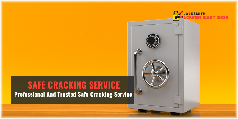 Safe Cracking Service Lower East Side NYC